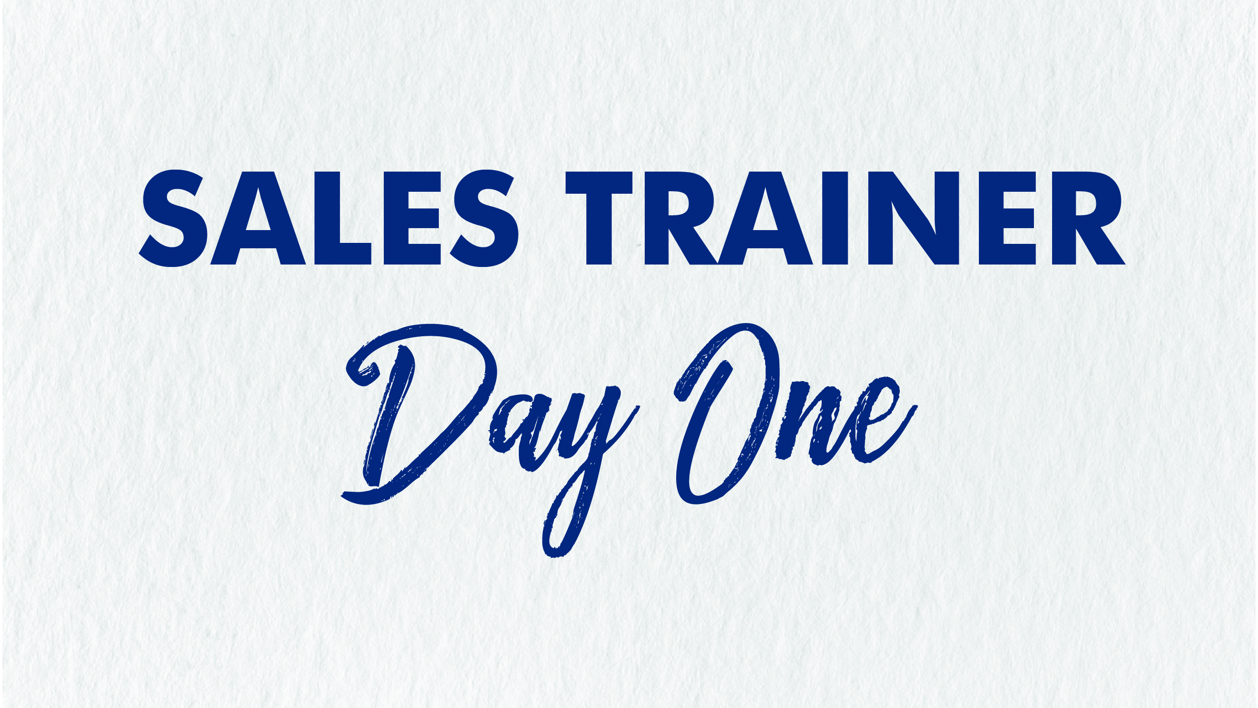 Sales Trainer: Day 1